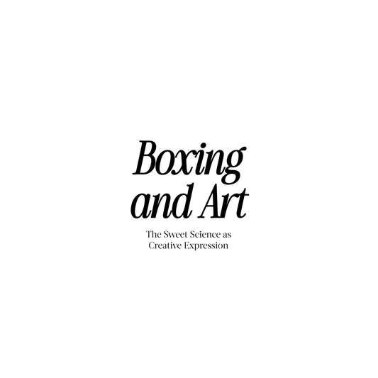 Boxing and Art - The Sweet Science as Creative Expression
